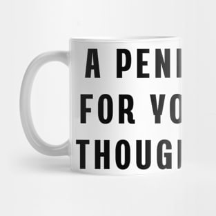 A penny for your thoughts Mug